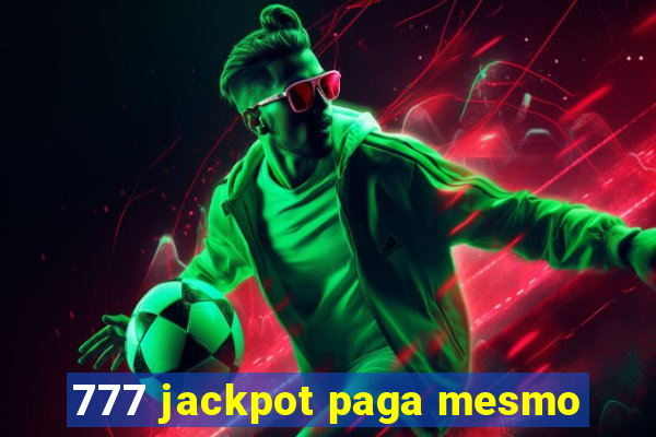 777 jackpot paga mesmo